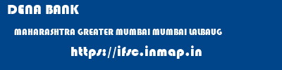 DENA BANK  MAHARASHTRA GREATER MUMBAI MUMBAI LALBAUG  ifsc code